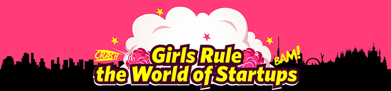 Girls Rule the World of Startups